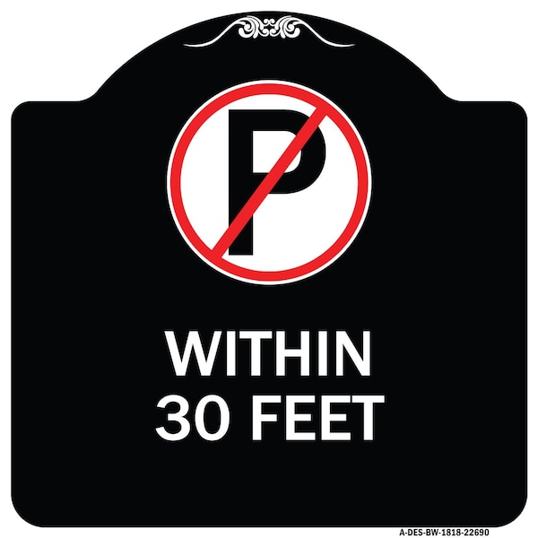 Signmission No Parking Symbol Within 30 Feet Heavy-Gauge Aluminum Architectural Sign, 18" x 18", BW-1818-22690 A-DES-BW-1818-22690 - main